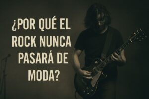 el rock nunca pasará de moda